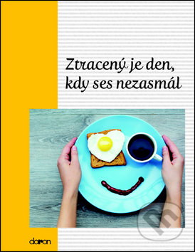 Kniha: Ztracený je den, kdy ses nezasmál (Doron). Doron, 2015 Kniha: Ztracený je den, kdy ses nezasmál (Doron). Doron, 2015