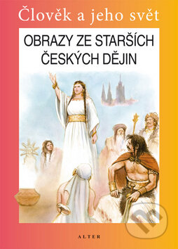Kniha: Obrazy ze starších českých dějin pro 4. ročník ZŠ (Josef Harna). Alter Kniha: Obrazy ze starších českých dějin pro 4. ročník ZŠ (Josef Harna). Alter