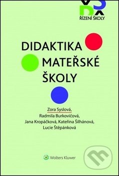 Kniha: Didaktika mateřské školy (Jana Kropáčková, Kateřina Šihánová, Lucie Štěpánková, Radmila Burkovičová a Zora Syslová). Wolters Kluwer ČR, 2019 Kniha: Didaktika mateřské školy (Jana Kropáčková, Kateřina Šihánová, Lucie Štěpánková, Radmila Burkovičová a Zora Syslová). Wolters Kluwer ČR, 2019