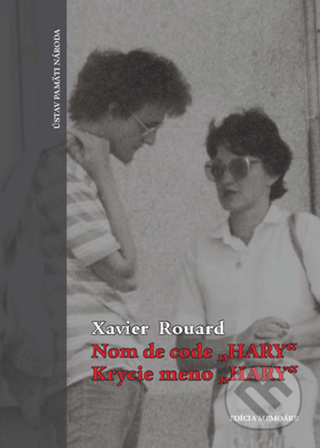 Kniha: Nom de code „Hary“/ Krycie meno „Hary“ (Xavier Rouard). Ústav pamäti národa, 2010 Kniha: Nom de code „Hary“/ Krycie meno „Hary“ (Xavier Rouard). Ústav pamäti národa, 2010