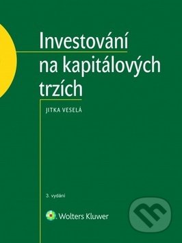 Kniha: Investování na kapitálových trzích (Jitka Veselá). Wolters Kluwer ČR, 2019 Kniha: Investování na kapitálových trzích (Jitka Veselá). Wolters Kluwer ČR, 2019