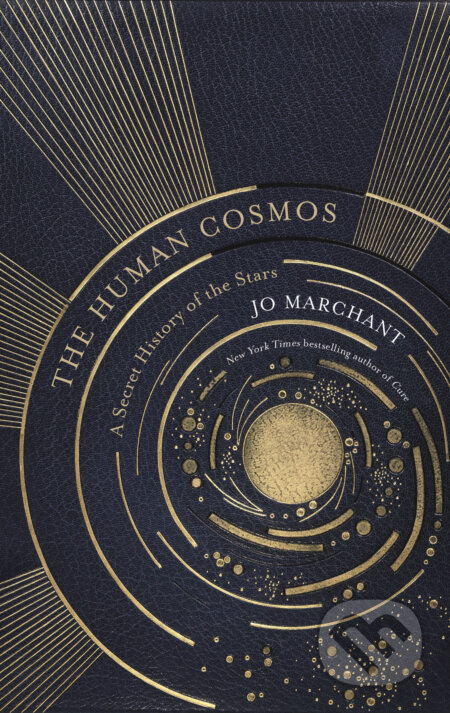 Kniha: A Humans Guide to the Cosmos (Jo Marchant). Canongate Books, 2020 Kniha: A Humans Guide to the Cosmos (Jo Marchant). Canongate Books, 2020