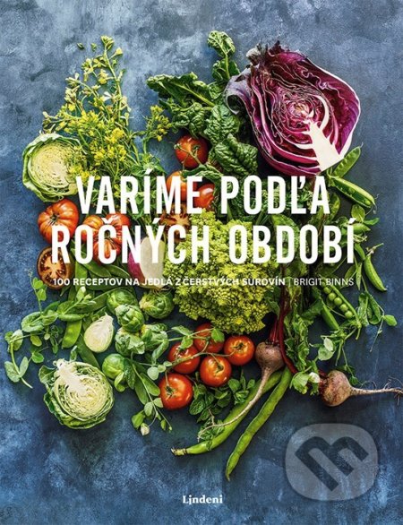 Kniha: Varíme podľa ročných období (Brigit Binns). Lindeni, 2019 Kniha: Varíme podľa ročných období (Brigit Binns). Lindeni, 2019