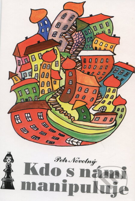 Kniha: Kdo s námi manipuluje (Petr Novotný). Dialog, 2005 Kniha: Kdo s námi manipuluje (Petr Novotný). Dialog, 2005