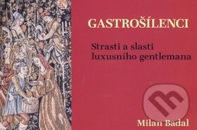 Kniha: Gastrošílenci (Milan Badal). Cesta, 2016 Kniha: Gastrošílenci (Milan Badal). Cesta, 2016