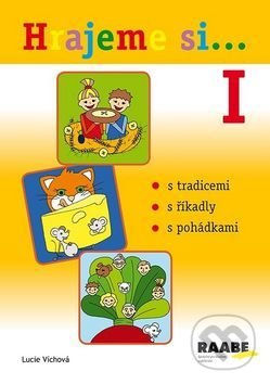 Kniha: Hrajeme si...1 (Lucie Víchová). Raabe, 2015 Kniha: Hrajeme si...1 (Lucie Víchová). Raabe, 2015