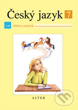 Kniha: Český jazyk 7 I. díl Učivo o jazyce (H. Pavlátová, Ivan Klíma a Miroslava Horáčková). Alter Kniha: Český jazyk 7 I. díl Učivo o jazyce (H. Pavlátová, Ivan Klíma a Miroslava Horáčková). Alter