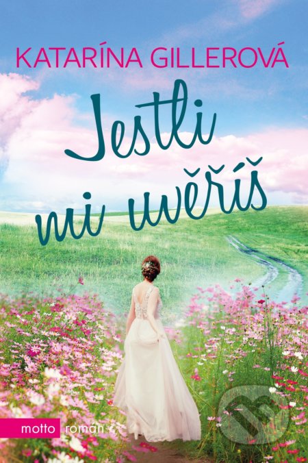 Kniha: Jestli mi uvěříš (Katarína Gillerová). Motto, 2019 Kniha: Jestli mi uvěříš (Katarína Gillerová). Motto, 2019
