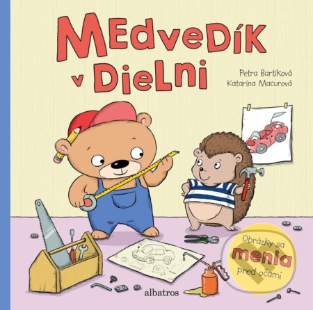 Kniha: Medvedík v dielni (Petra Bartíková). Albatros SK, 2019 Kniha: Medvedík v dielni (Petra Bartíková). Albatros SK, 2019