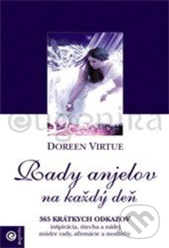 Kniha: Rady anjelov na každý deň (Doreen Virtue). Eugenika, 2019 Kniha: Rady anjelov na každý deň (Doreen Virtue). Eugenika, 2019