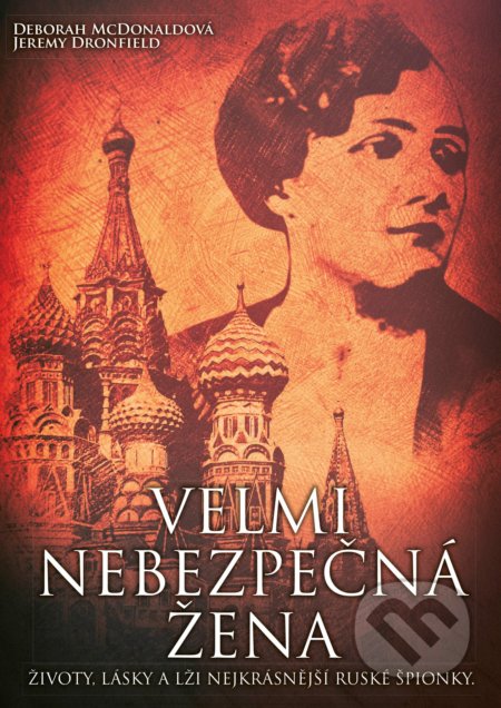 Kniha: Velmi nebezpečná žena (Deborah McDonald a Jeremy Dronfield). CPRESS, 2019 Kniha: Velmi nebezpečná žena (Deborah McDonald a Jeremy Dronfield). CPRESS, 2019