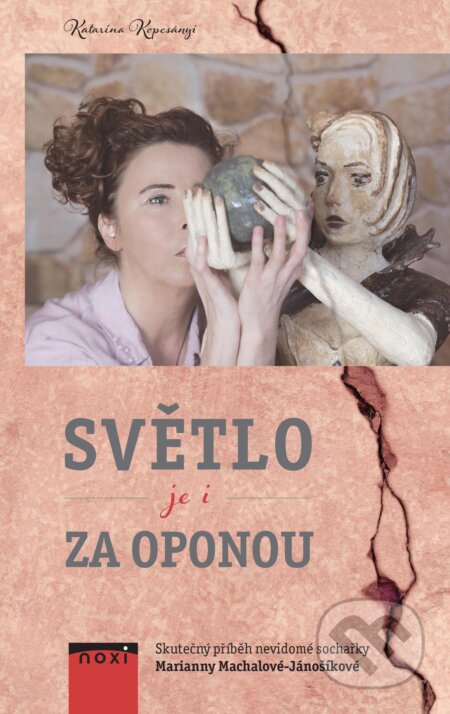 Kniha: Světlo je i za oponou (Katarína Kopcsányi). NOXI, 2019 Kniha: Světlo je i za oponou (Katarína Kopcsányi). NOXI, 2019