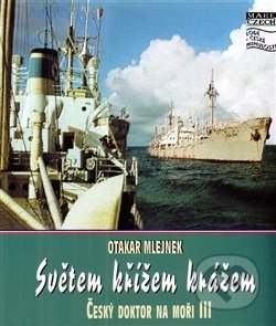 Kniha: Světem křížem krážem (Otakar Mlejnek). Mare-Czech, 2007 Kniha: Světem křížem krážem (Otakar Mlejnek). Mare-Czech, 2007