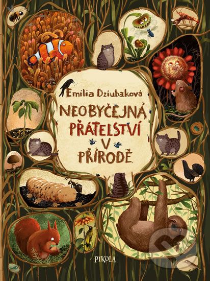 Kniha: Neobyčejná přátelství v přírodě (Emilia Dziubak). Pikola, 2019 Kniha: Neobyčejná přátelství v přírodě (Emilia Dziubak). Pikola, 2019