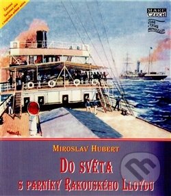 Kniha: Do světa s parníky Rakouského Lloydu (Miroslav Hubert). Mare-Czech, 2011 Kniha: Do světa s parníky Rakouského Lloydu (Miroslav Hubert). Mare-Czech, 2011
