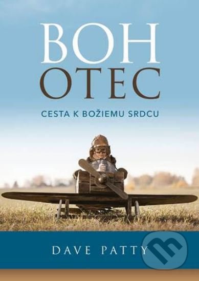 Kniha: Boh Otec (Dave Patty). Porta Libri, 2019 Kniha: Boh Otec (Dave Patty). Porta Libri, 2019