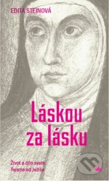 Kniha: Láskou za lásku (Edita Steinová). Karmelitánské nakladatelství, 2019 Kniha: Láskou za lásku (Edita Steinová). Karmelitánské nakladatelství, 2019
