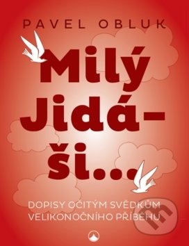 Kniha: Milý Jidáši (Pavel Obluk). Karmelitánské nakladatelství, 2019 Kniha: Milý Jidáši (Pavel Obluk). Karmelitánské nakladatelství, 2019