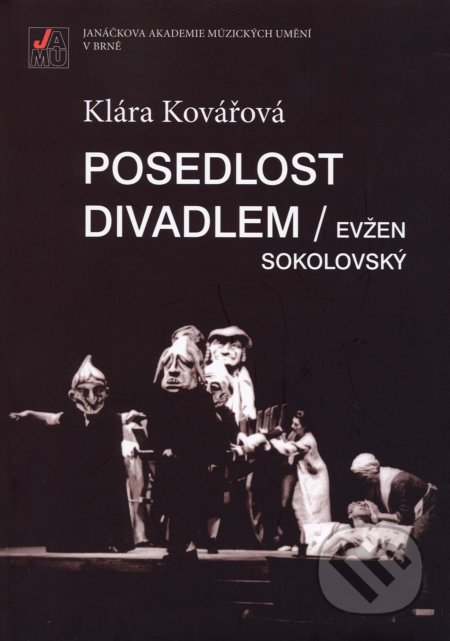 Kniha: Posedlost divadlem (Klára Kovářová). Janáčkova akademie múzických umění v Brně, 2008 Kniha: Posedlost divadlem (Klára Kovářová). Janáčkova akademie múzických umění v Brně, 2008