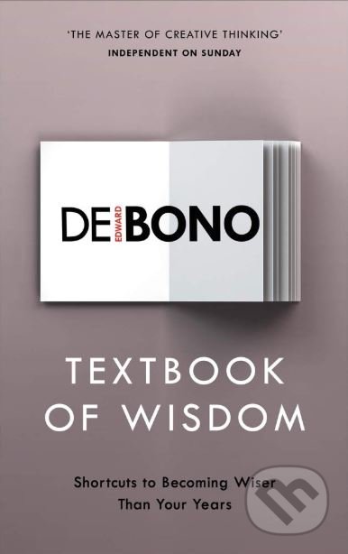 Kniha: Textbook of Wisdom (Edward de Bono). Vermilion, 2019 Kniha: Textbook of Wisdom (Edward de Bono). Vermilion, 2019