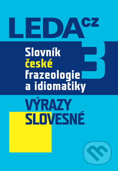 Kniha: Slovník české frazeologie a idiomatiky 3 (František Čermák). Leda Kniha: Slovník české frazeologie a idiomatiky 3 (František Čermák). Leda