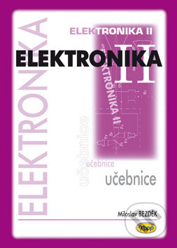 Kniha: Elektronika II (Miloslav Bezděk). Kopp, 2018 Kniha: Elektronika II (Miloslav Bezděk). Kopp, 2018
