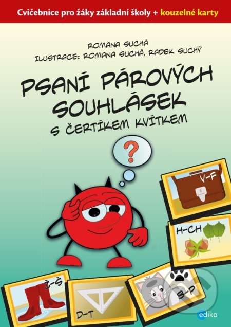 Kniha: Psaní párových souhlásek s čertíkem Kvítkem (Romana Suchá). Edika, 2019 Kniha: Psaní párových souhlásek s čertíkem Kvítkem (Romana Suchá). Edika, 2019