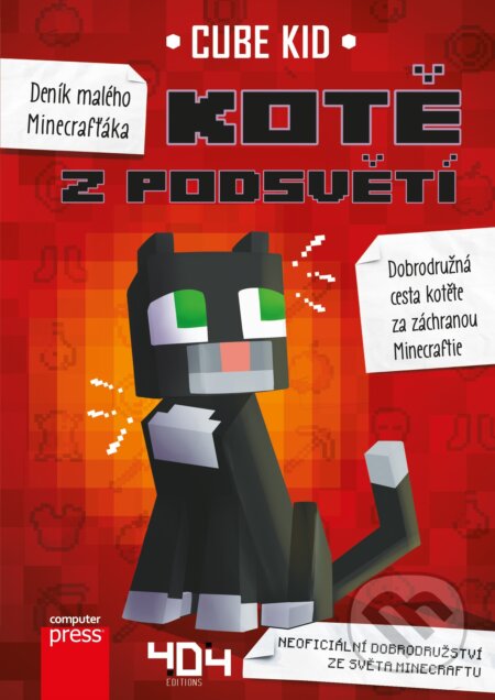Kniha: Deník malého Minecrafťáka: Kotě z Podsvětí (Cube Kid). Computer Press, 2019 Kniha: Deník malého Minecrafťáka: Kotě z Podsvětí (Cube Kid). Computer Press, 2019
