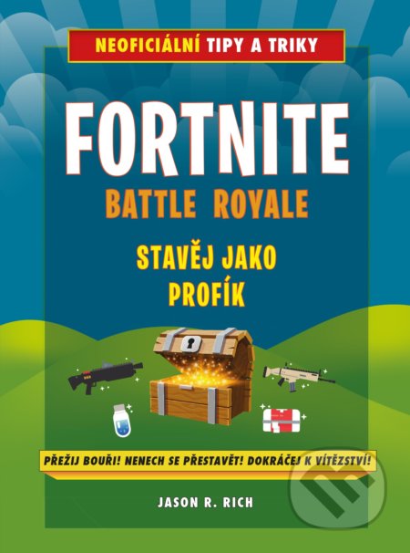 Kniha: Fortnite Battle Royale: Stavěj jako profík! (Jason R. Rich). Computer Press, 2019 Kniha: Fortnite Battle Royale: Stavěj jako profík! (Jason R. Rich). Computer Press, 2019