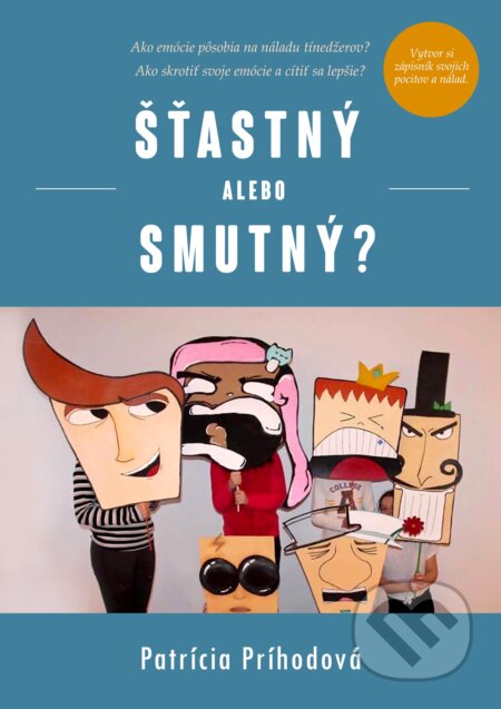 Kniha: Šťastný alebo smutný? (Patrícia Príhodová). Patrícia Príhodová, 2019 Kniha: Šťastný alebo smutný? (Patrícia Príhodová). Patrícia Príhodová, 2019