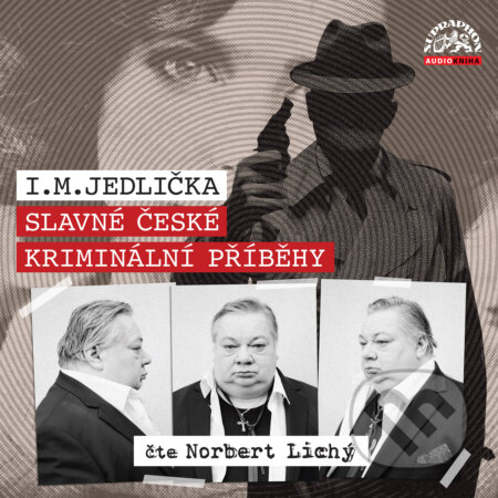Audiokniha: Slavné české kriminální příběhy (I. M. Jedlička). Supraphon, 2019 Audiokniha: Slavné české kriminální příběhy (I. M. Jedlička). Supraphon, 2019
