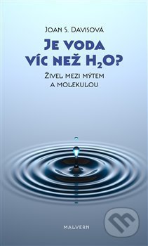Kniha: Je voda víc než H2O? (Joan S. Davis). Malvern, 2019 Kniha: Je voda víc než H2O? (Joan S. Davis). Malvern, 2019
