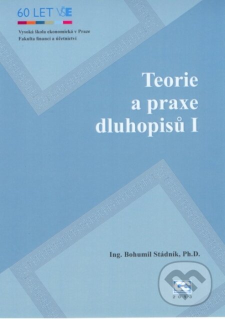 Kniha: Teorie a praxe dluhopisů I (Bohumil Stádník). Oeconomica, 2013 Kniha: Teorie a praxe dluhopisů I (Bohumil Stádník). Oeconomica, 2013