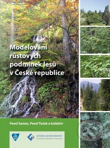 Modelování růstových podmínek lesů v České republice - Pavel Samec, Univerzita Palackého v Olomouci, 2012