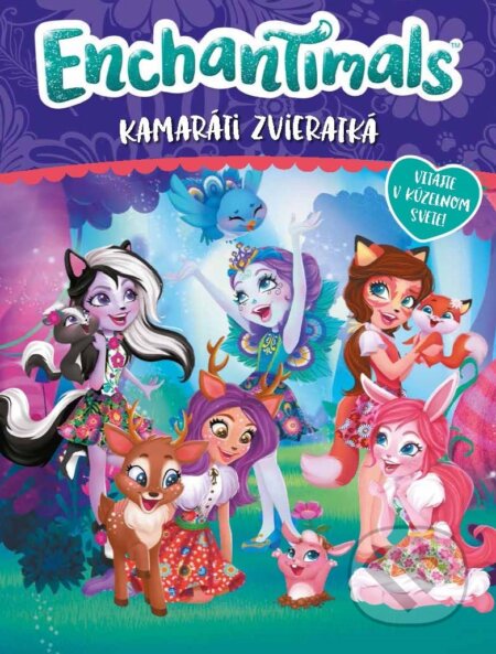 Kniha: Enchantimals: Kamaráti zvieratká (Egmont SK). Egmont SK, 2019 Kniha: Enchantimals: Kamaráti zvieratká (Egmont SK). Egmont SK, 2019