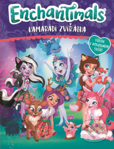 Kniha: Enchantimals: Kamarádi zvířátka (Egmont ČR). Egmont ČR, 2019 Kniha: Enchantimals: Kamarádi zvířátka (Egmont ČR). Egmont ČR, 2019