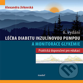 Kniha: Léčba diabetu inzulínovou pumpou a monitorace glykémie (Alexandra Jirkovská). Maxdorf, 2019 Kniha: Léčba diabetu inzulínovou pumpou a monitorace glykémie (Alexandra Jirkovská). Maxdorf, 2019