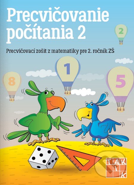 Kniha: Precvičovanie počítania 2 (Lenka Tláskalová a Andrea Mráziková). Taktik, 2019 Kniha: Precvičovanie počítania 2 (Lenka Tláskalová a Andrea Mráziková). Taktik, 2019