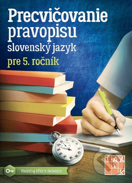Kniha: Precvičovanie pravopisu 5 (Autorský kolektív). Taktik, 2019 Kniha: Precvičovanie pravopisu 5 (Autorský kolektív). Taktik, 2019