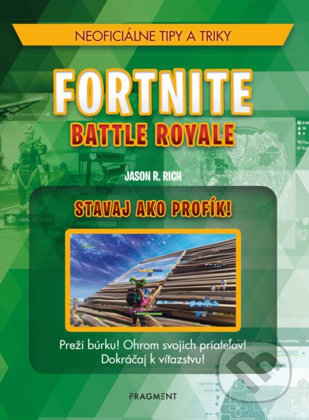 Kniha: Fortnite Battle Royale: Stavaj ako profík! (Jason R. Rich). Fragment, 2019 Kniha: Fortnite Battle Royale: Stavaj ako profík! (Jason R. Rich). Fragment, 2019
