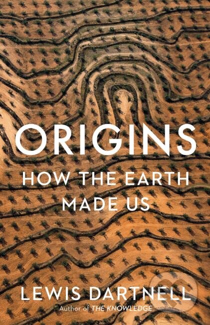 Kniha: Origins (Lewis Dartnell). Bodley Head, 2019 Kniha: Origins (Lewis Dartnell). Bodley Head, 2019