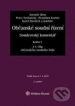 Kniha: Občanské soudní řízení - Kniha I. (Jaromír Jirsa a kolektív). Wolters Kluwer ČR, 2019 Kniha: Občanské soudní řízení - Kniha I. (Jaromír Jirsa a kolektív). Wolters Kluwer ČR, 2019