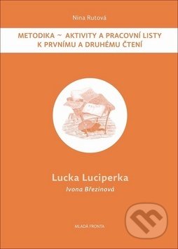 Kniha: Lucka Luciperka (Ivona Březinová a Nina Rutová). Mladá fronta, 2018 Kniha: Lucka Luciperka (Ivona Březinová a Nina Rutová). Mladá fronta, 2018
