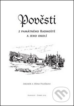 Kniha: Pověsti z památného Radhoště a jeho okolí (Jaromír Polášek a Jiřina Polášková). Putujme, 2014 Kniha: Pověsti z památného Radhoště a jeho okolí (Jaromír Polášek a Jiřina Polášková). Putujme, 2014