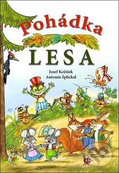 Kniha: Pohádka lesa (Antonín Šplíchal a Josef Kožíšek). Ottovo nakladatelství, 2018 Kniha: Pohádka lesa (Antonín Šplíchal a Josef Kožíšek). Ottovo nakladatelství, 2018