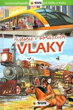 Kniha: Vlaky historie v obrázcích (SUN). SUN, 2018 Kniha: Vlaky historie v obrázcích (SUN). SUN, 2018