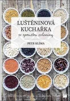 Kniha: Luštěninová kuchařka (Petr Klíma). Smart Press, 2019 Kniha: Luštěninová kuchařka (Petr Klíma). Smart Press, 2019