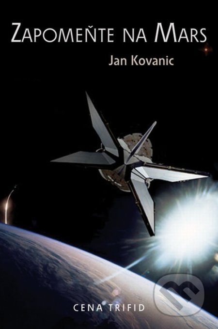 Kniha: Zapomeňte na Mars (Jan Kovanic a Kovanic Jan). Triton, 2006 Kniha: Zapomeňte na Mars (Jan Kovanic a Kovanic Jan). Triton, 2006