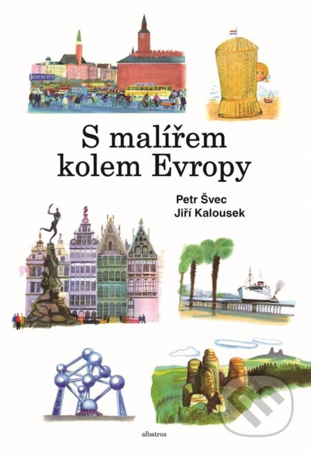 S malířem kolem Evropy - Jiří Šubrt, Alena Vandová, Petr Švec, Jiří Kalousek (ilustrácie), Albatros SK, 2019