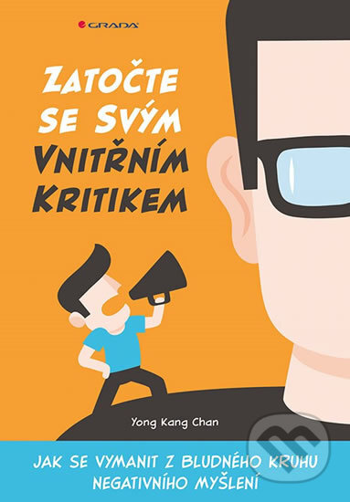 Kniha: Zatočte se svým vnitřním kritikem (Kang Yong Chan). Grada, 2019 Kniha: Zatočte se svým vnitřním kritikem (Kang Yong Chan). Grada, 2019